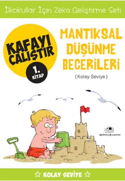 Kafayı Çalıştır 01. Kitap - Mantıksal Düşünme Becerileri (Kolay Seviye)