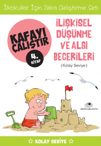 Kafayı Çalıştır 04. Kitap -İlişkisel Düşünme ve Algı Becerileri (Kolay Seviye)