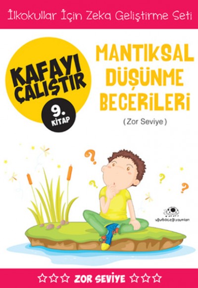 Kafayı Çalıştır 09. Kitap - Mantıksal Düşünme Becerileri (Zor Seviye)