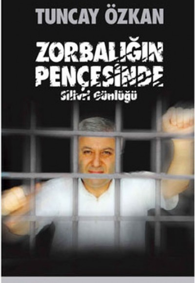 Zorbalığın Pençesinde (Silivri Günlüğü)