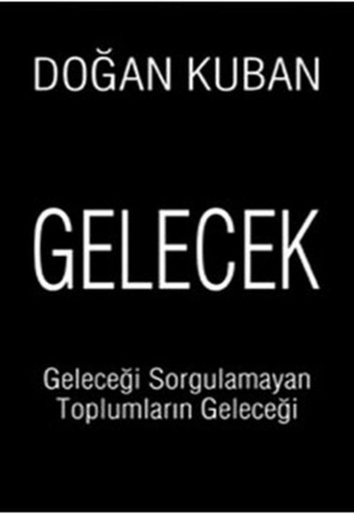 Gelecek  Geleceği Sorgulamayan Toplumların Geleceği