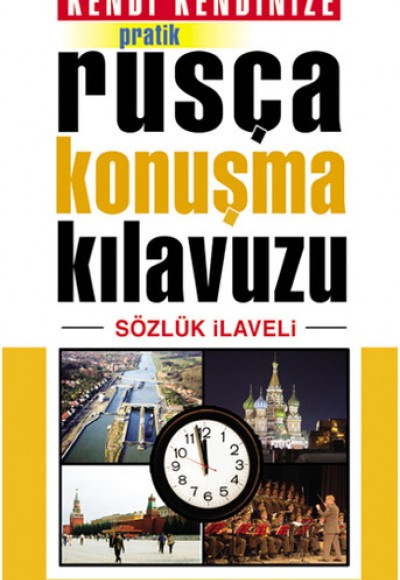 Kendi Kendinize Pratik Rusça Konuşma Kılavuzu (Sözlük İlaveli)