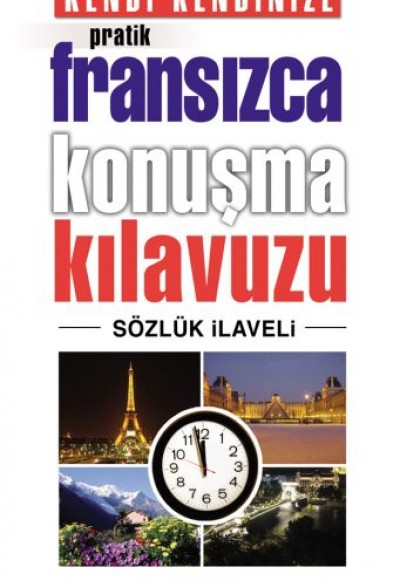 Kendi Kendinize Pratik Fransızca Konuşma Kılavuzu