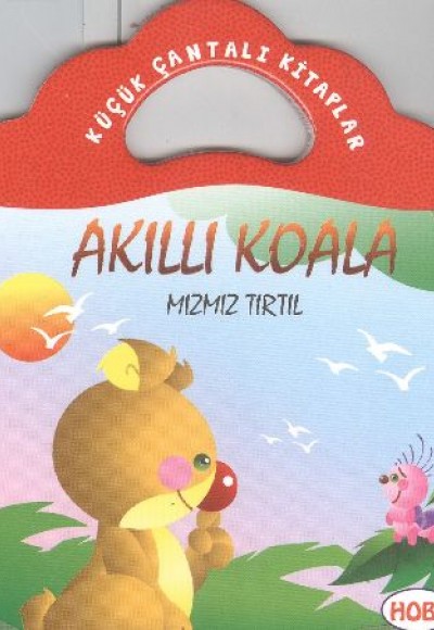 Akıllı Koala-Mızmız Tırtıl / Küçük Çantalı Kitaplar