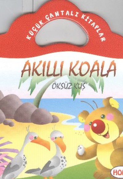 Akıllı Koala-Öksüz Kuş / Küçük Çantalı Kitaplar