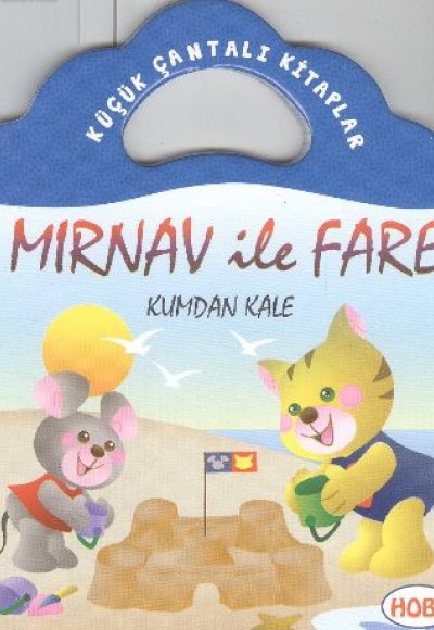 Mırnav ile Fare-Kumdan Kale / Küçük Çantalı Kitaplar