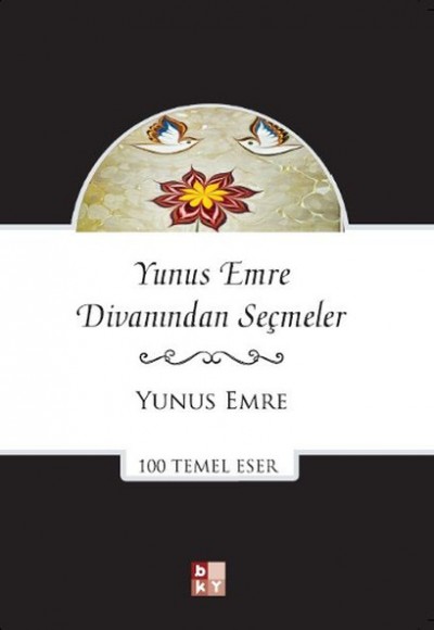 Yunus Emre Divanından Seçmeler - 100 Temel Eser