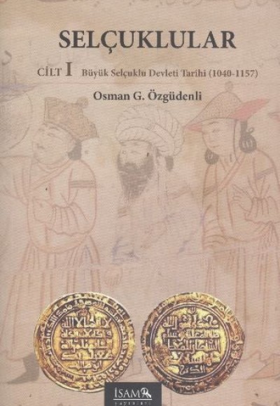 Selçuklular Cilt:1  Büyük Selçuklu Devleti Tarihi (1040-1157)