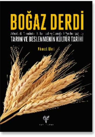 Boğaz Derdi  Arkeolojik, Arkeobotanik, Tarihsel ve Etimolojik Veriler Işığında Tarım ve Beslenme