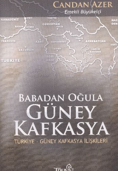 Babadan Oğula Güney Kafkasya  Türkiye-Güney Kafkasya İlişkileri