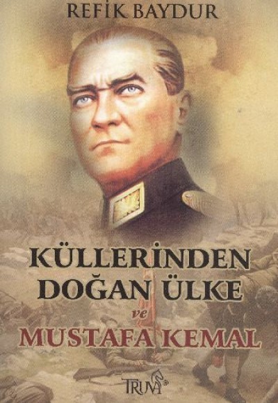 Küllerinden Doğan Ülke ve Mustafa Kemal