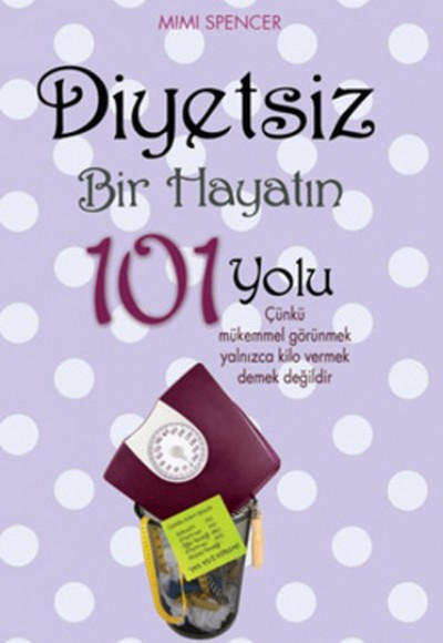 Diyetsiz Bir Hayatın 101 Yolu