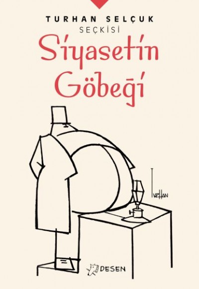 Turhan Selçuk Seçkisi: Siyasetin Göbeği