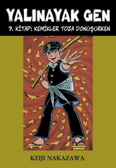 Yalınayak Gen 7. Kitap - Kemikler Toza Dönüşürken