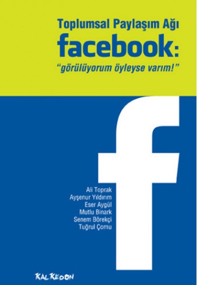 Toplumsal Paylaşım Ağı Facebook  "Görülüyorum Öyleyse Varım!"