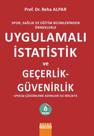 Spor, Sağlık ve Eğitim Bilimlerinden Örneklerle Uygulamalı İstatistik ve Geçerlik - Güvenirlik