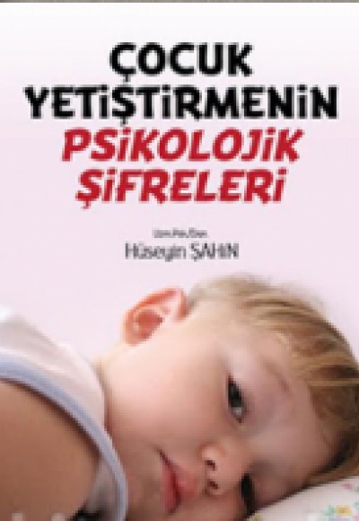 Çocuk Yetiştirmenin Psikolojik Şifreleri