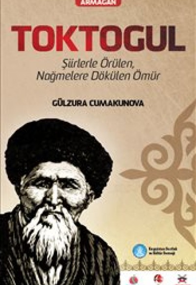 Toktogül  Şiirlerle Örülen Nağmelere Dökülen Bir Ömür