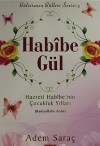 Habibe Gül  Hazreti Habibe'nin Çocukluk Yılları (Radıyallahu Anha)