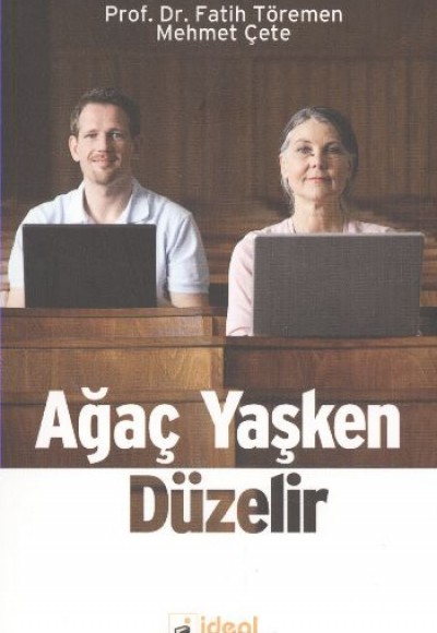 Ağaç Yaşken Düzelir