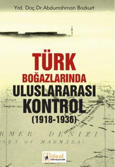 Türk Boğazlarında Uluslararası Kontrol (1918-1936)