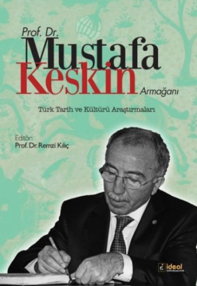 Prof.Dr.Mustafa Keskin Armağanı  Türk Tarih ve Kültürü Araştırmaları