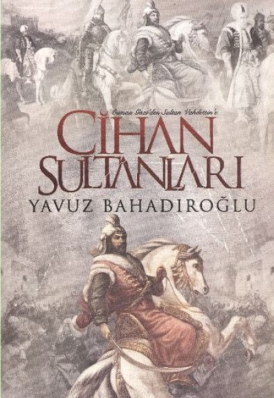 Cihan Sultanları  Osman Gazi'den Sultan Vahdettin'e