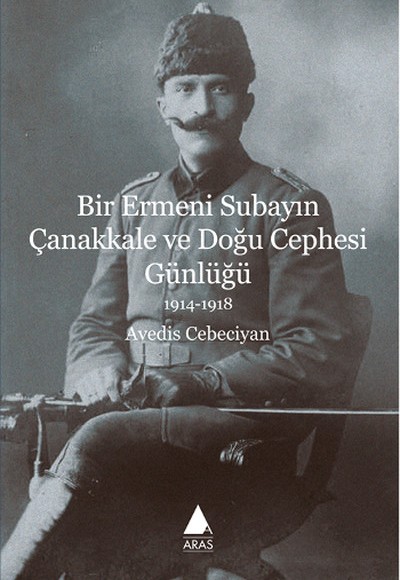 Bir Ermeni Subayın Çanakkale ve Doğu Cephesi Günlüğü