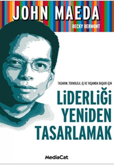 Liderliği Yeniden Tasarlamak  Tasarım, Teknoloji, İş ve Yaşamda Başarı İçin