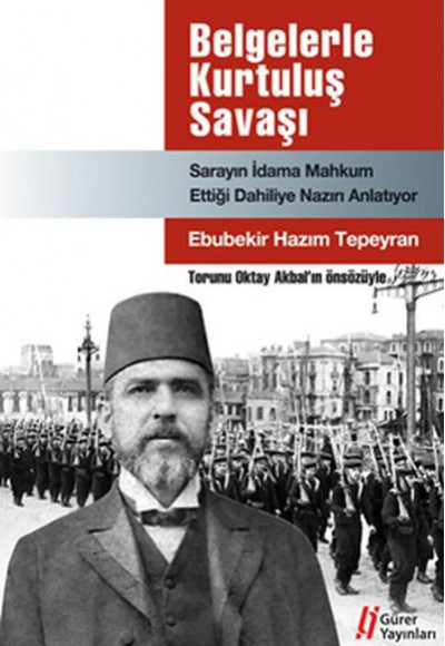 Belgelerle Kurtuluş Savaşı  Sarayın İdama Mahkum Ettiği Dahiliye Nazırı Anlatıyor