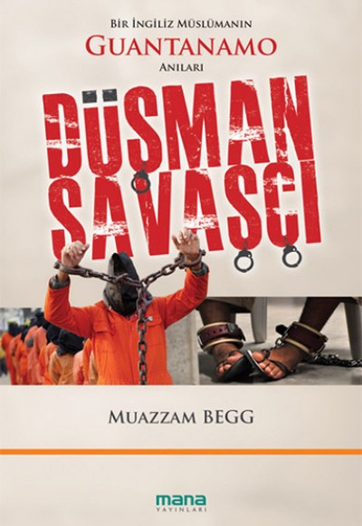 Düşman Savaşçı  Bir İngiliz Müslümanın Guantanamo Anıları