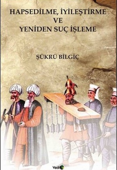 Hapsedilme, İyileştirme ve Yeniden Suç İşleme