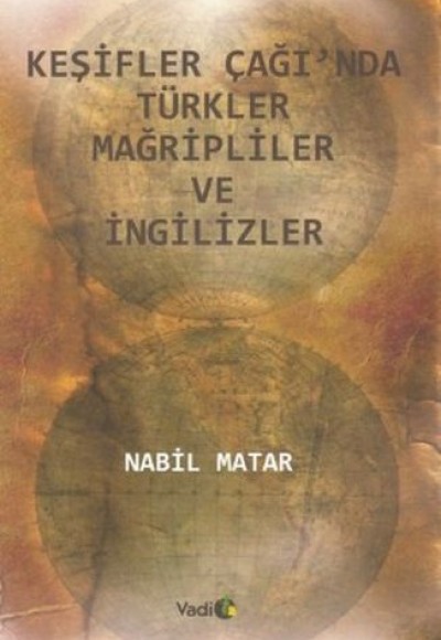 Keşifler Çağı'nda Türkler Mağripliler ve İngilizler