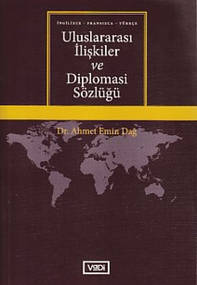 Uluslararası İlişkiler ve Diplomasi Sözlüğü (İngilizce-Fransızca-Türkçe)