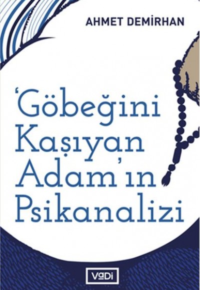 Göbeğini Kaşıyan Adamın Psikanalizi - Toplum Serisi