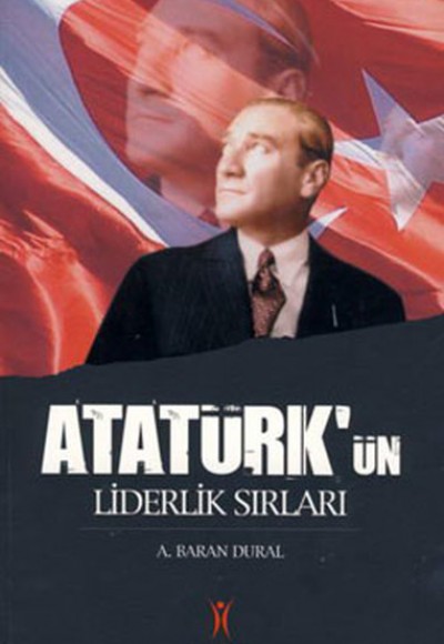 Atatürk'ün Liderlik Sırları