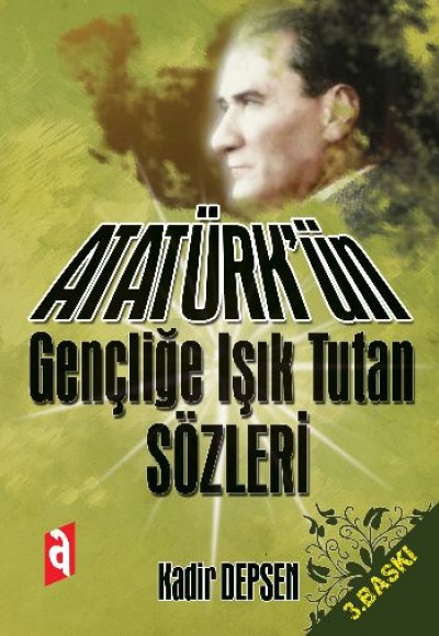 Atatürk'ün Gençliğe Işık Tutan Sözleri