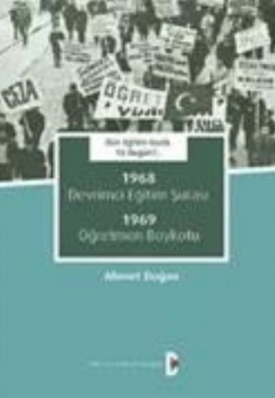 Dün Eğitim Vardı. Ya bugün?..  1968 Devrimci Eğitim Şûrası 1969 Öğretmen Boykotu