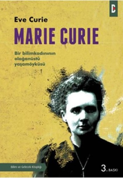 Marie Curie Bir Bilim Kadınının Olağanüstü Yaşamöyküsü