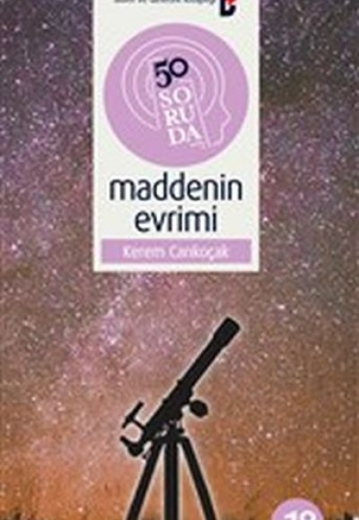 50 Soruda Maddenin Evrimi