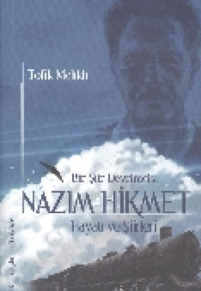 Bir Şiir Devrimcisi Nazım Hikmet Hayatı ve Şiirleri