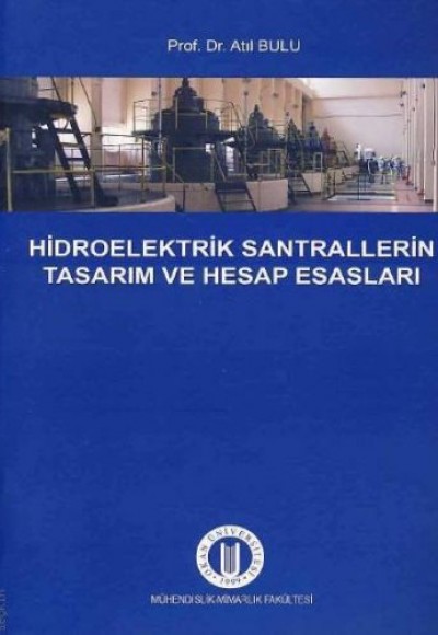 Hidroelektrik Santrallerinin
Tasarım Ve Hesap Esasları