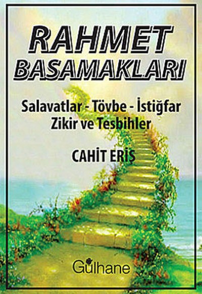 Rahmet Basamakları  Salavatlar, Tövbe, İstiğraf, Zihir ve Tesbihler