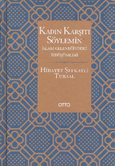 Kadın Karşıtı Söylemin İslam Geleneğindeki İzdüşümleri - Ciltli