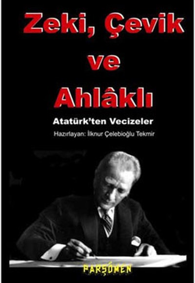 Zeki, çevik Ve Ahlaklı  Atatürk'ten Vecizeler