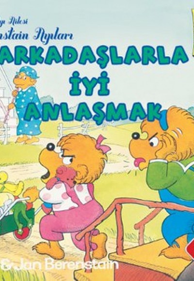 Arkadaşlarla İyi Anlaşmak / Berenstain Ayıları İlk Okuma Kitaplarım