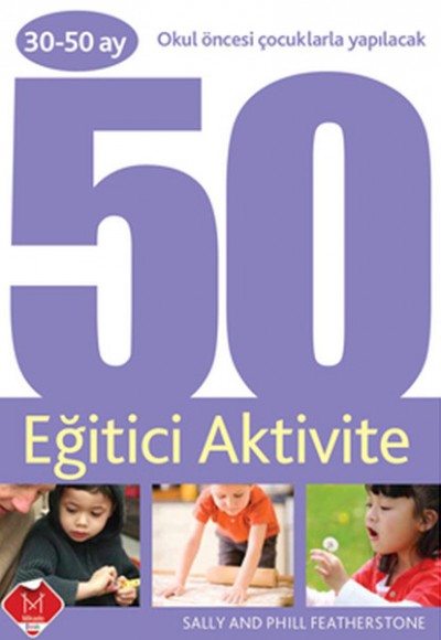 Okul Öncesi Çocuklarla Yapılacak 50 Eğitici Aktivite (30-50 ay)