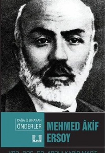 Çağa İz Bırakan Önderler - Mehmed Akif Ersoy
