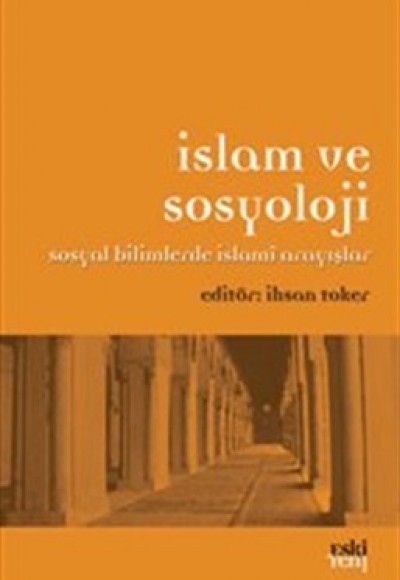 İslam ve Sosyoloji  Sosyal Bilimlerde İslami Arayışlar