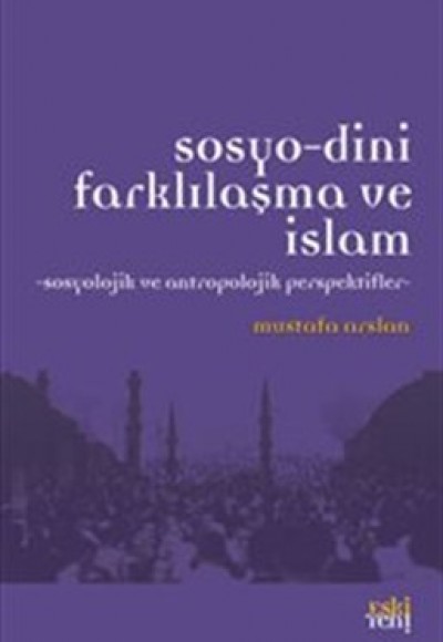 Sosyo-Dini Farklılaşma ve İslam  Sosyolojik ve Antropolojik Perspektifler